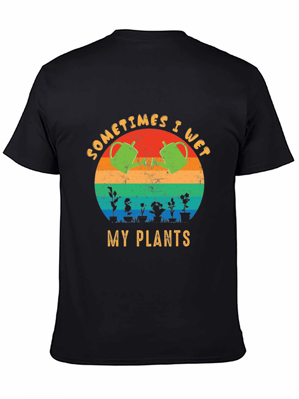 Sometimes I Wet My Plants T-Shirt Funny Gardening Tee