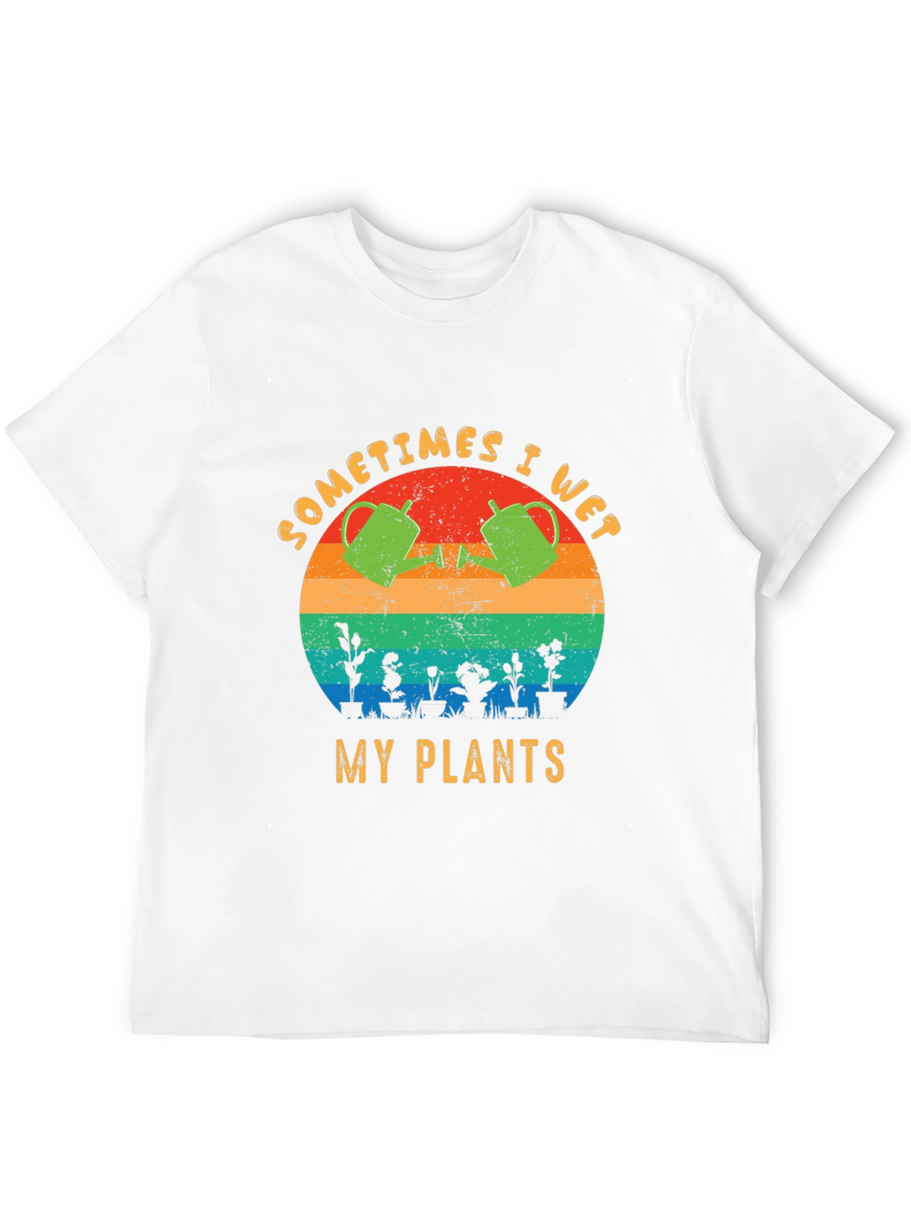 Sometimes I Wet My Plants T-Shirt Funny Gardening Tee