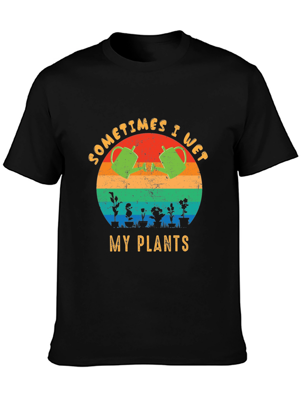 Sometimes I Wet My Plants T-Shirt Funny Gardening Tee