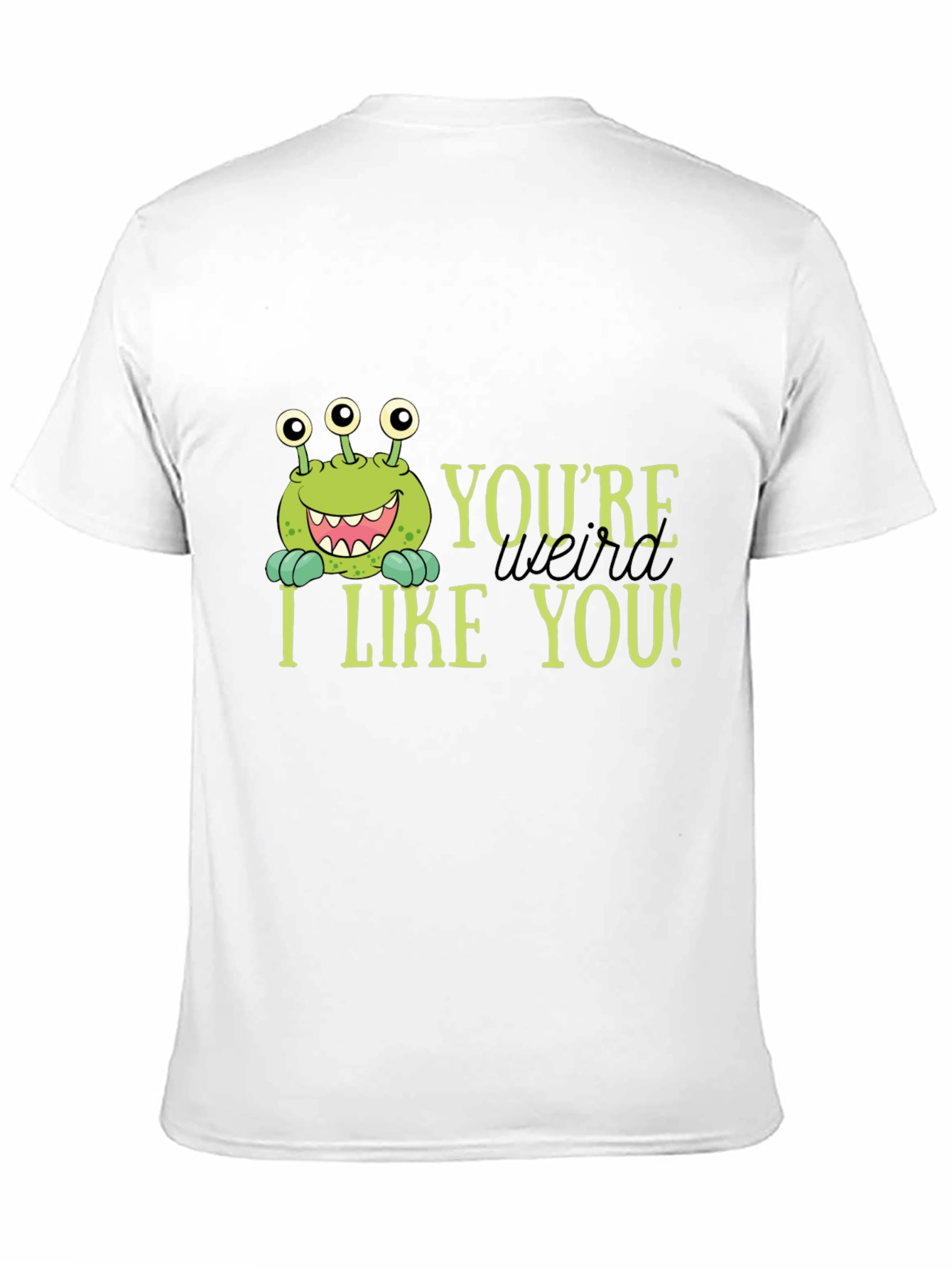 Youre Weird I Like You T-Shirt