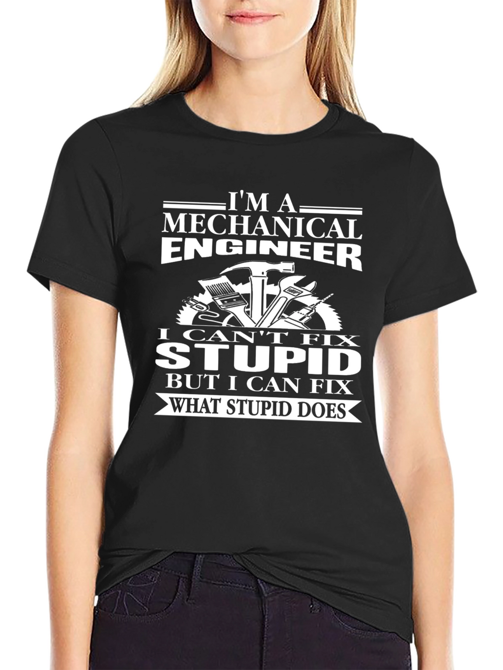 Mechanical Engineer T-Shirt - I Cant Fix Stupid