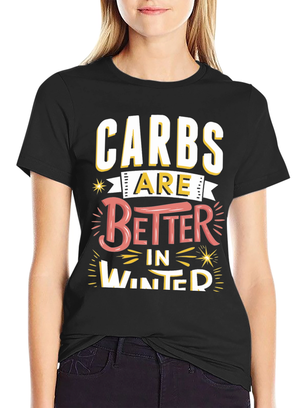 Carbs Are Better in Winter Funny T-Shirt