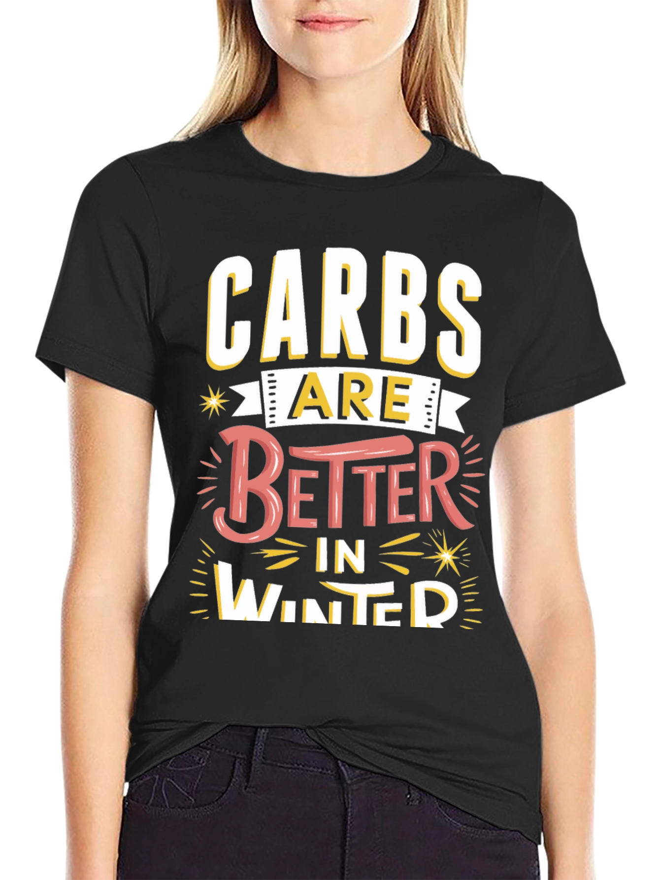 Carbs Are Better in Winter Funny T-Shirt