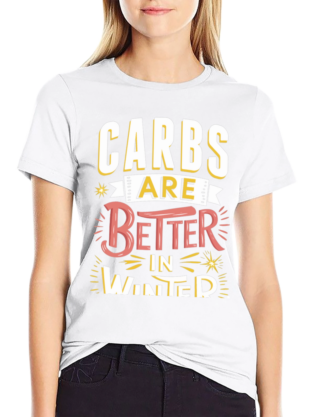 Carbs Are Better in Winter Funny T-Shirt