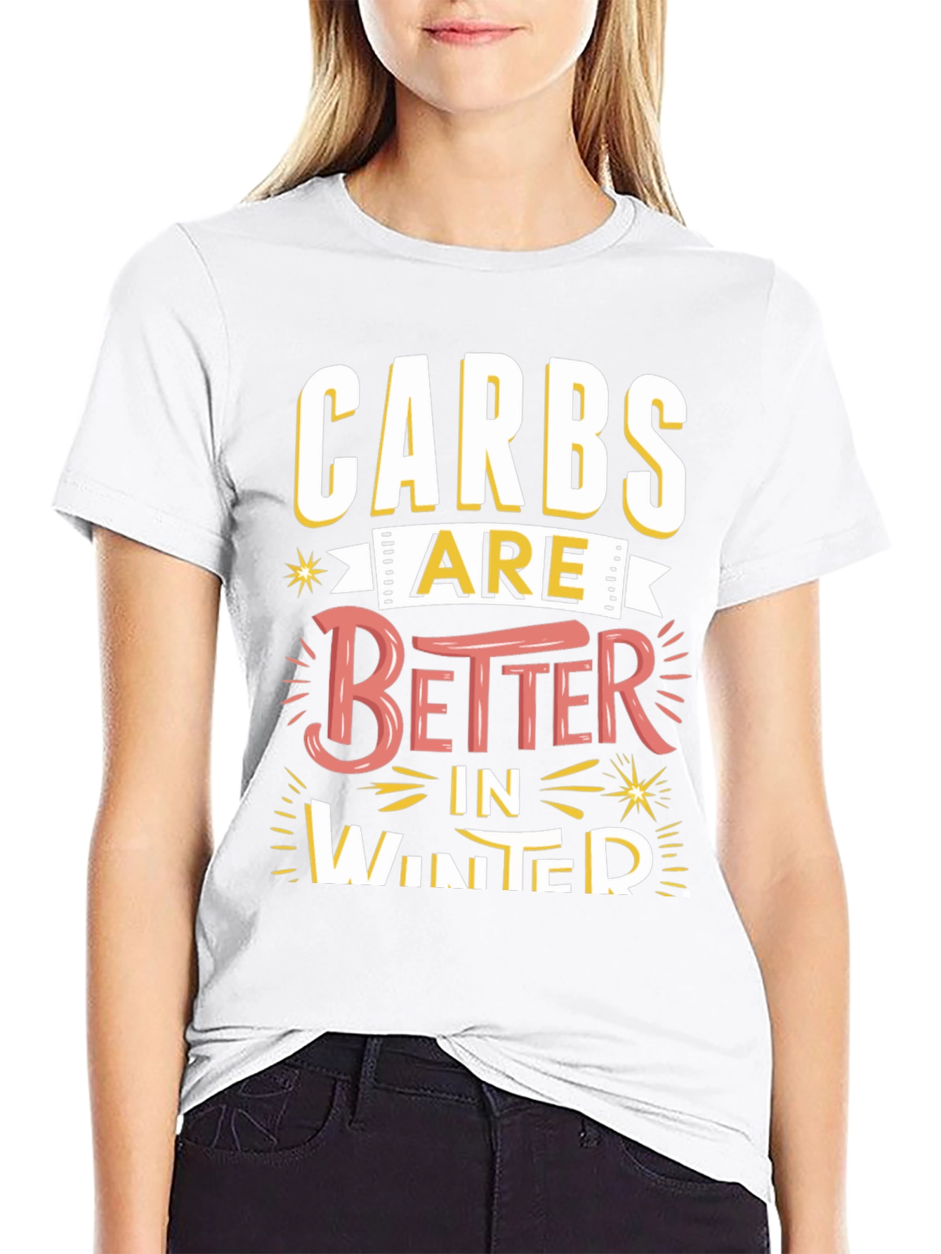 Carbs Are Better in Winter Funny T-Shirt