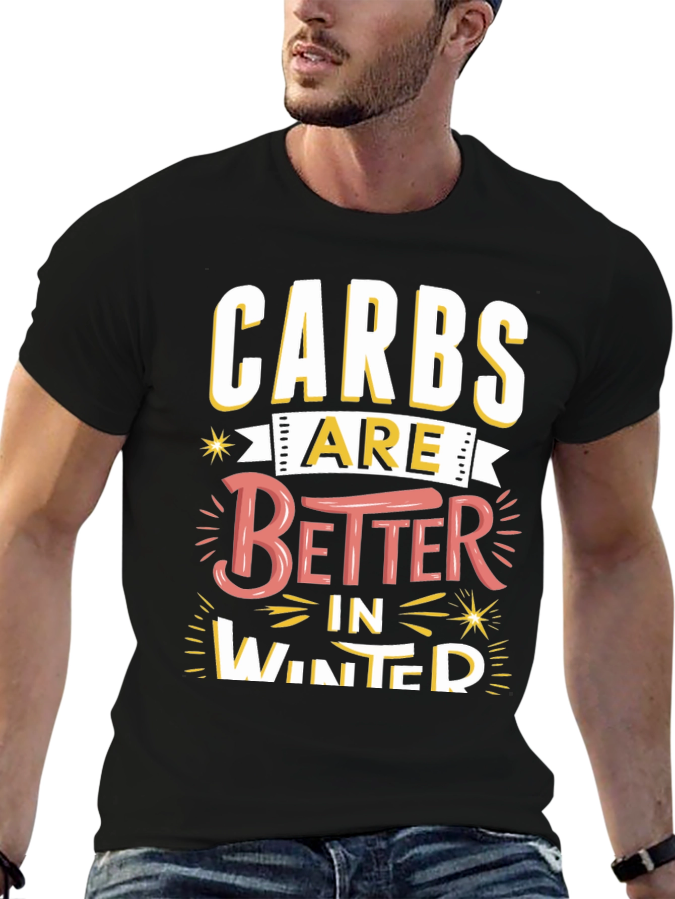 Carbs Are Better in Winter Funny T-Shirt