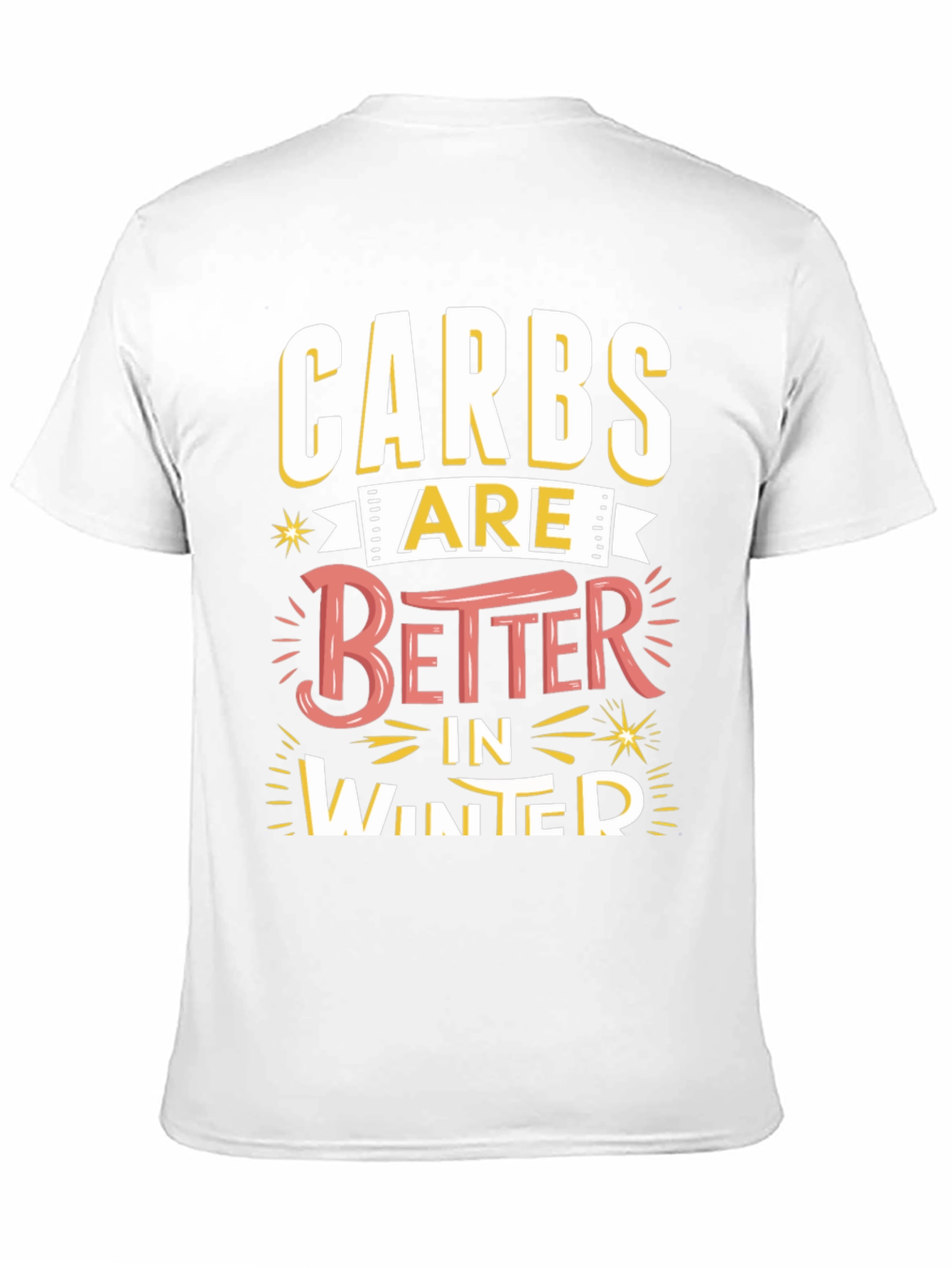 Carbs Are Better in Winter Funny T-Shirt