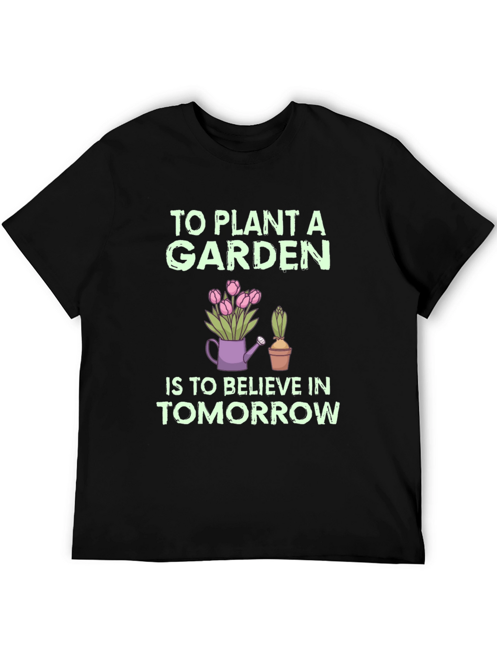 To Plant a Garden Graphic Tee