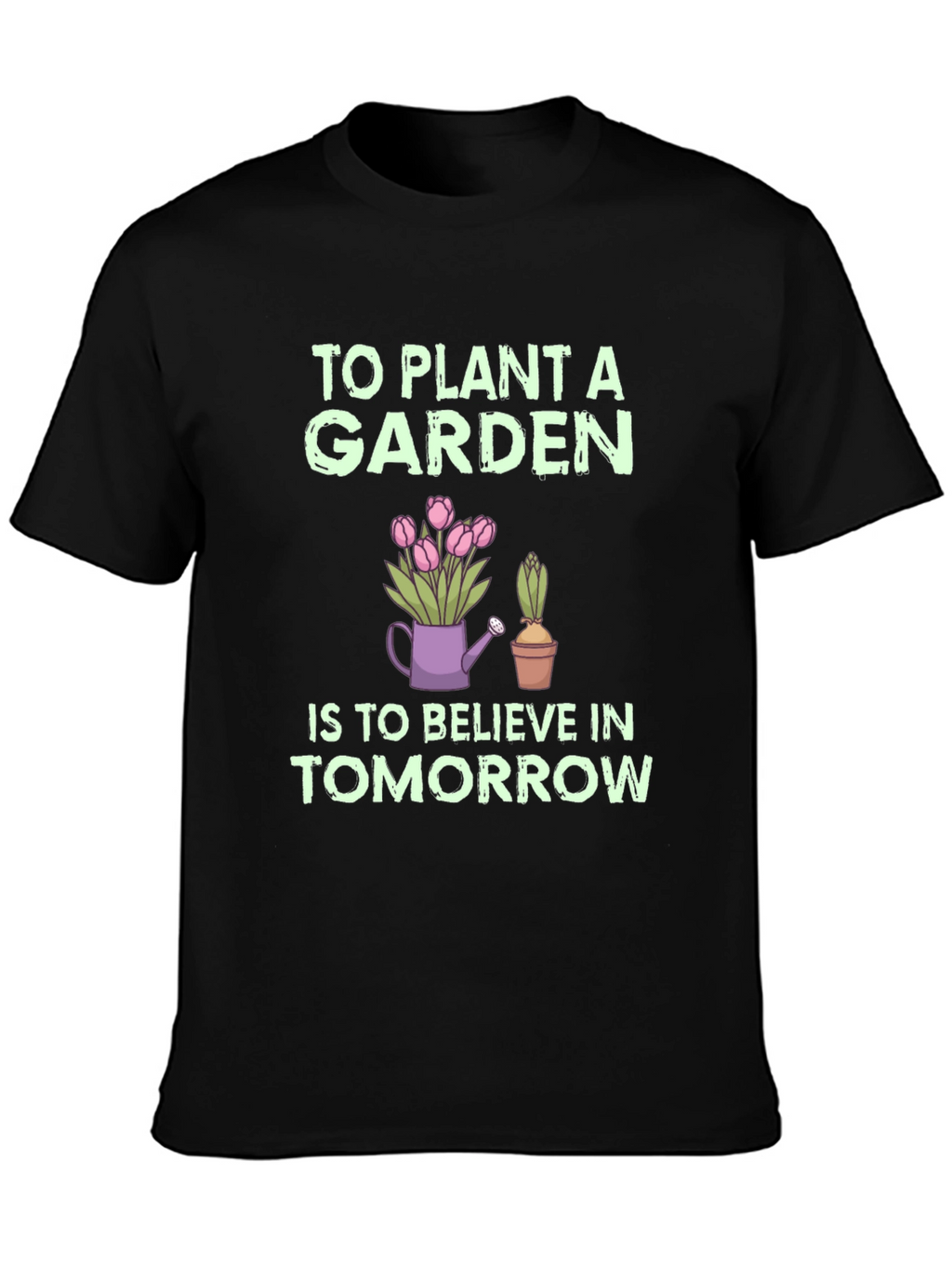 To Plant a Garden Graphic Tee