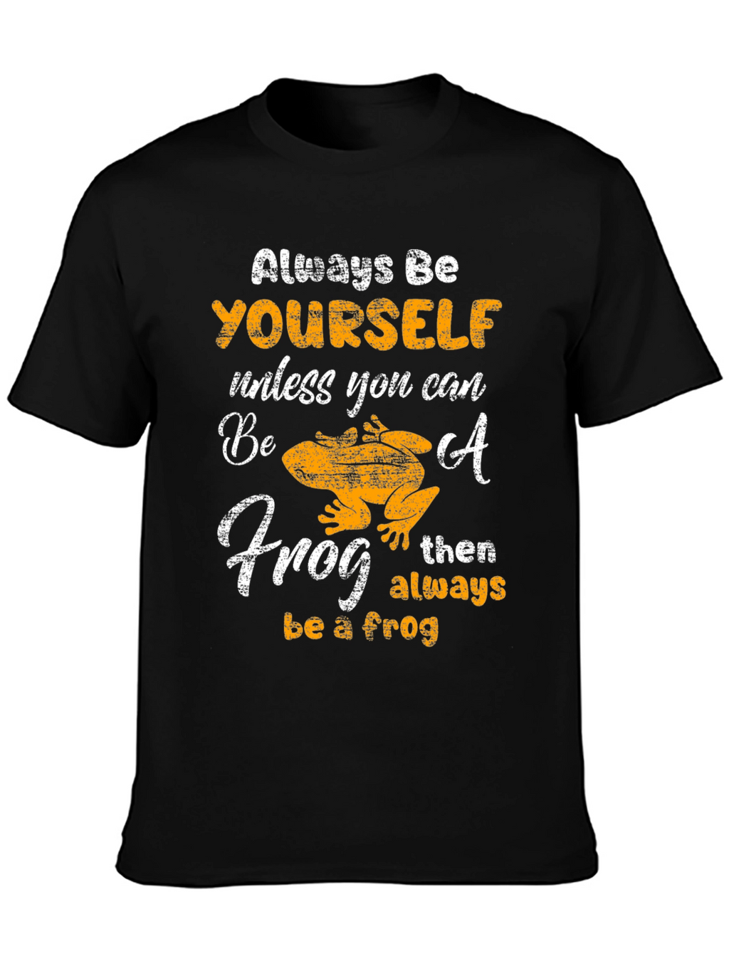 Always Be Yourself Frog T-Shirt