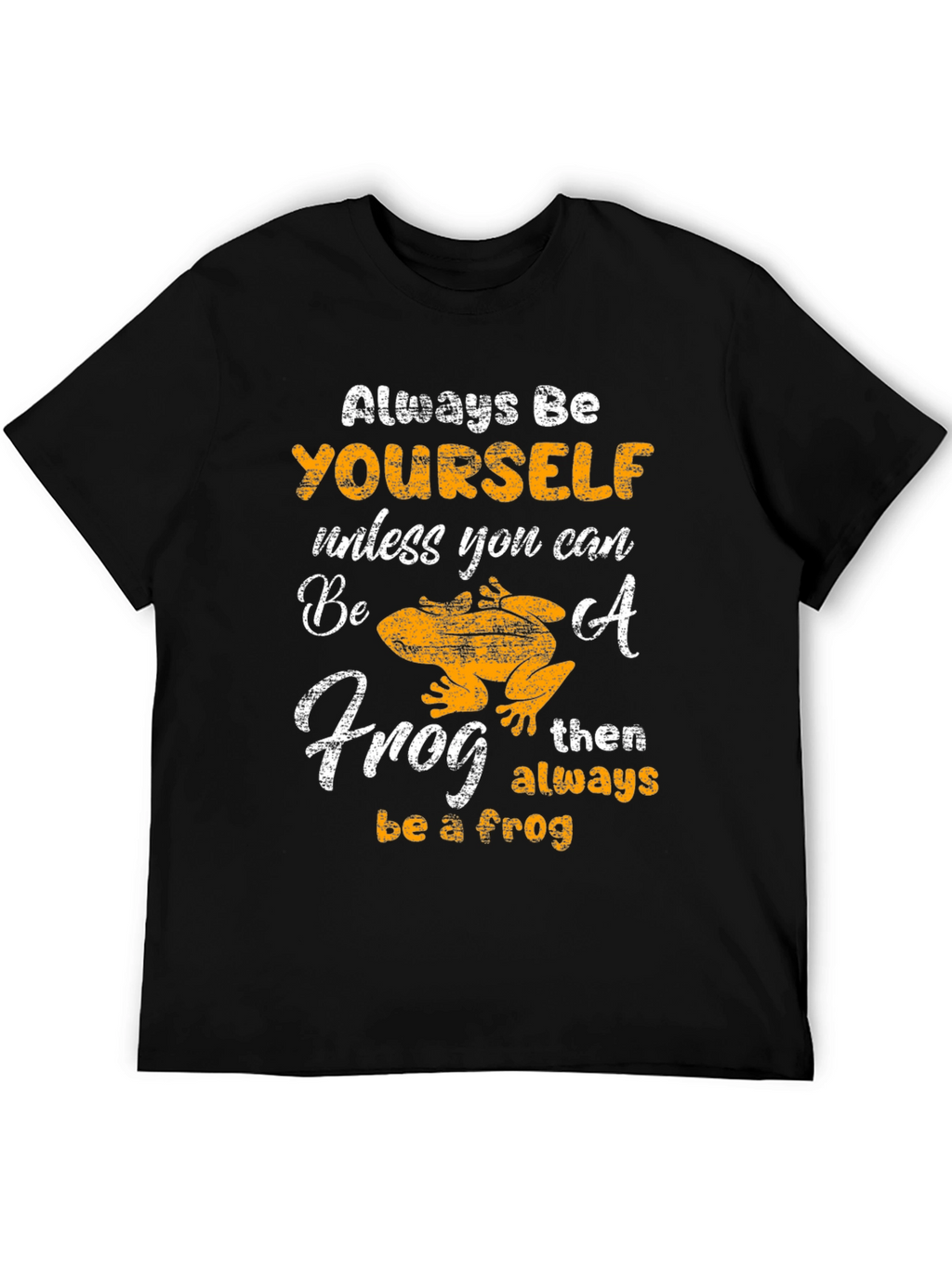 Always Be Yourself Frog T-Shirt