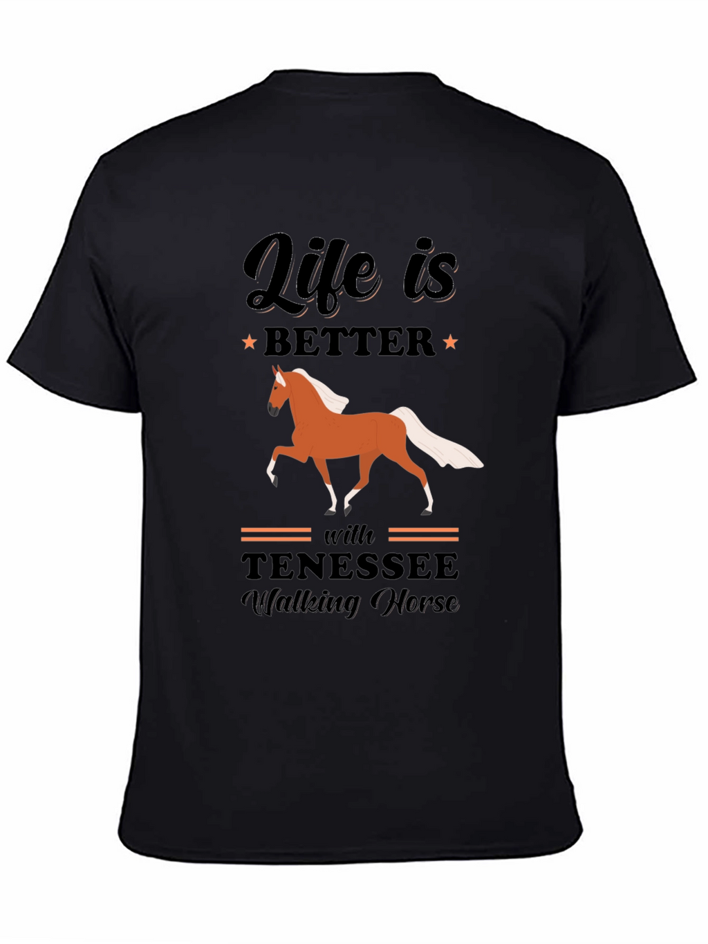 Life is Better with Tennessee Walking Horse T-Shirt