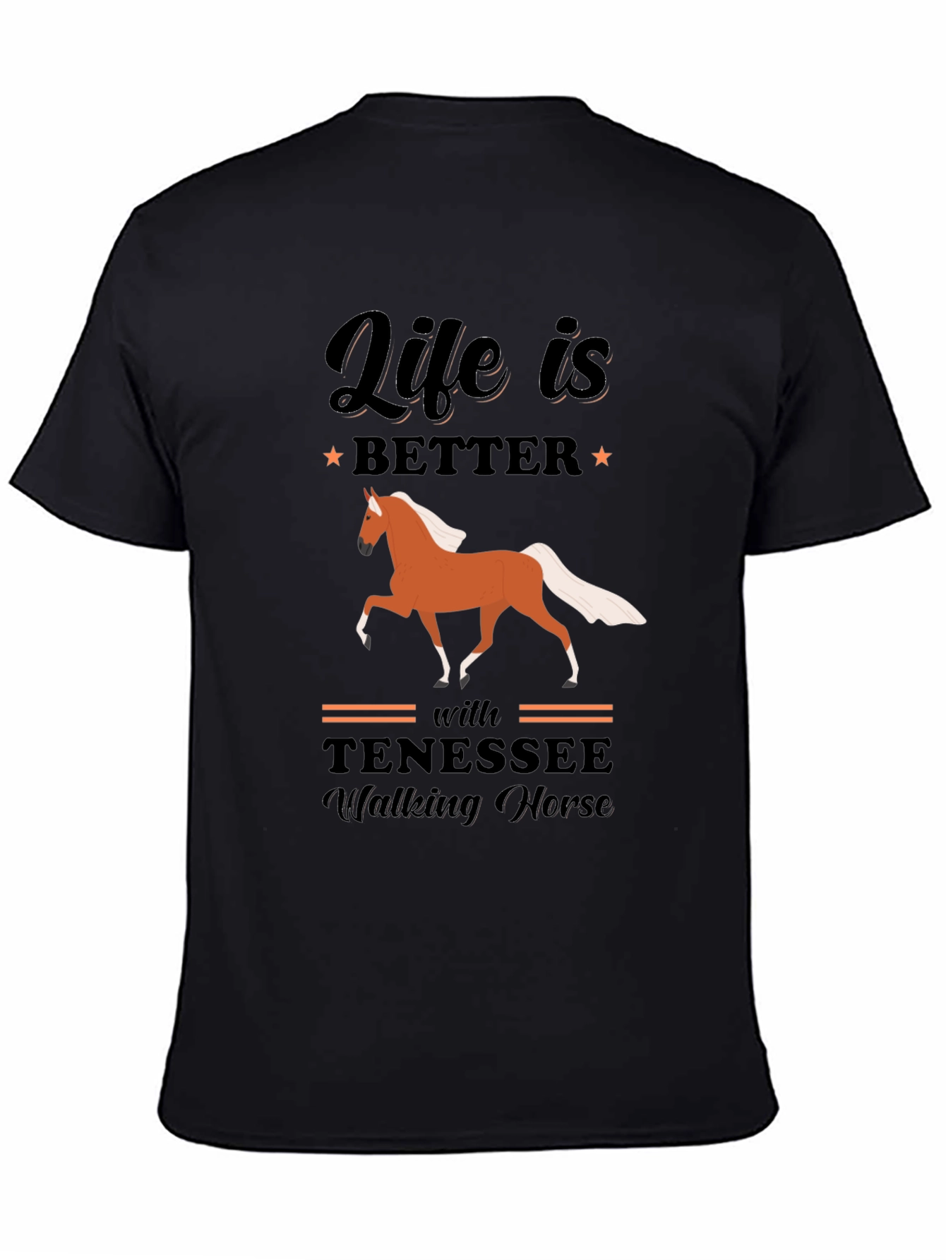 Life is Better with Tennessee Walking Horse T-Shirt