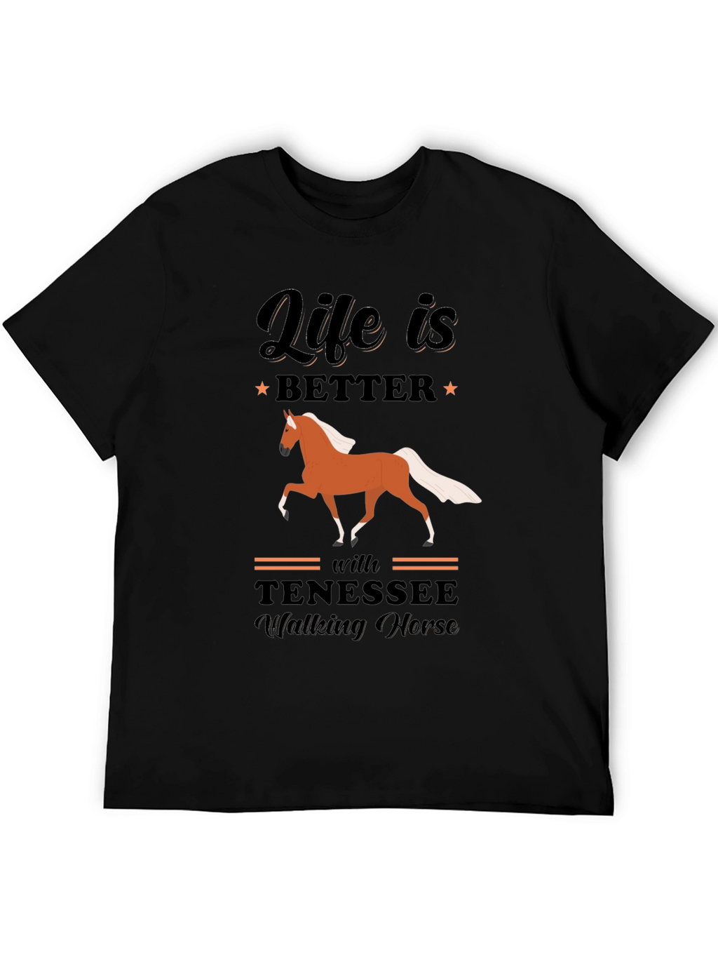 Life is Better with Tennessee Walking Horse T-Shirt