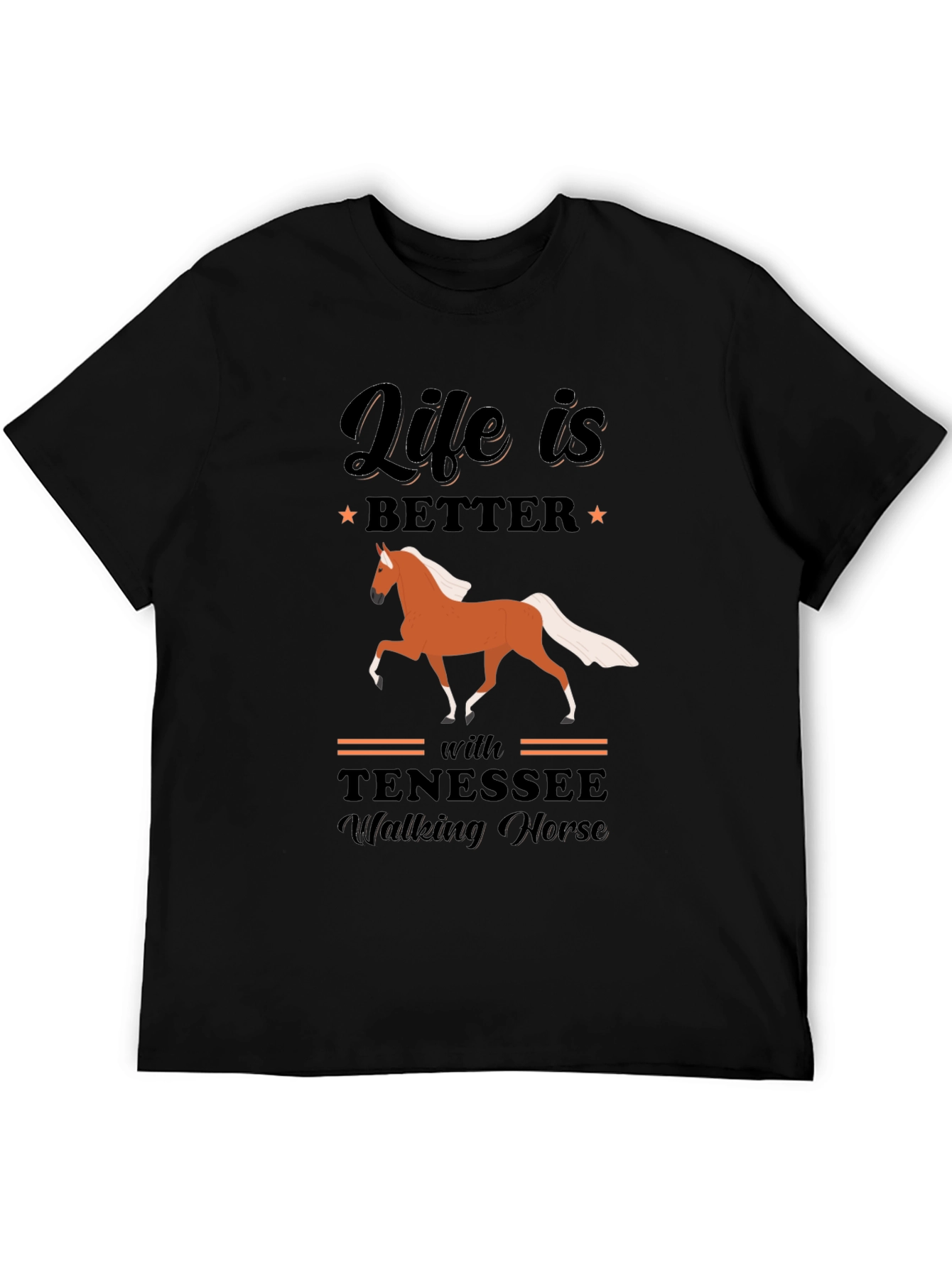 Life is Better with Tennessee Walking Horse T-Shirt