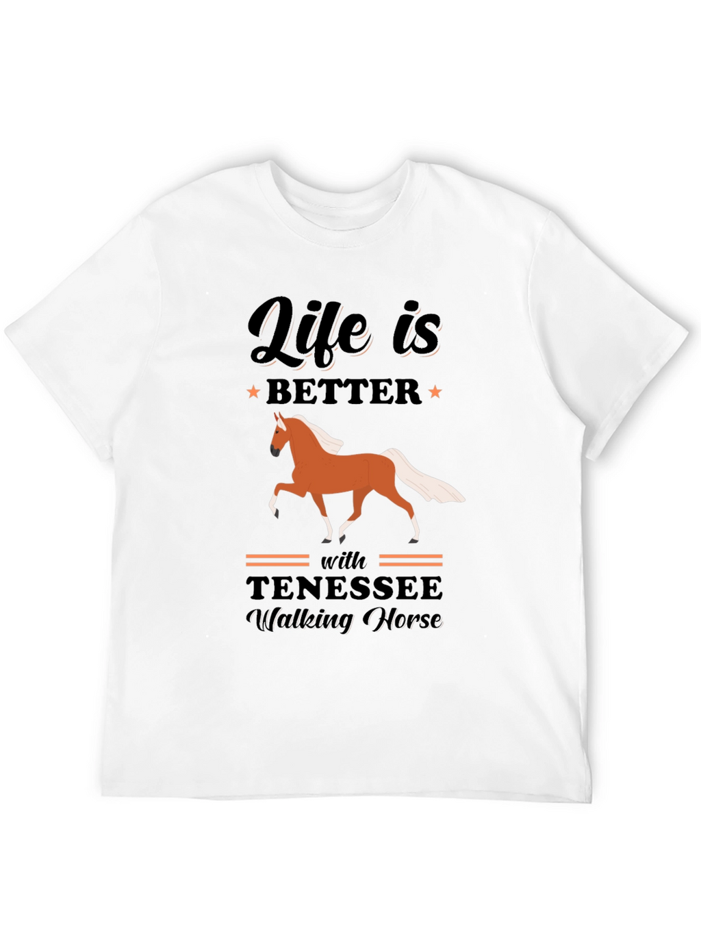 Life is Better with Tennessee Walking Horse T-Shirt