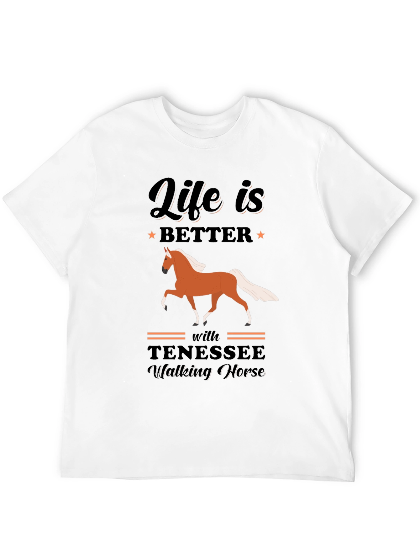 Life is Better with Tennessee Walking Horse T-Shirt