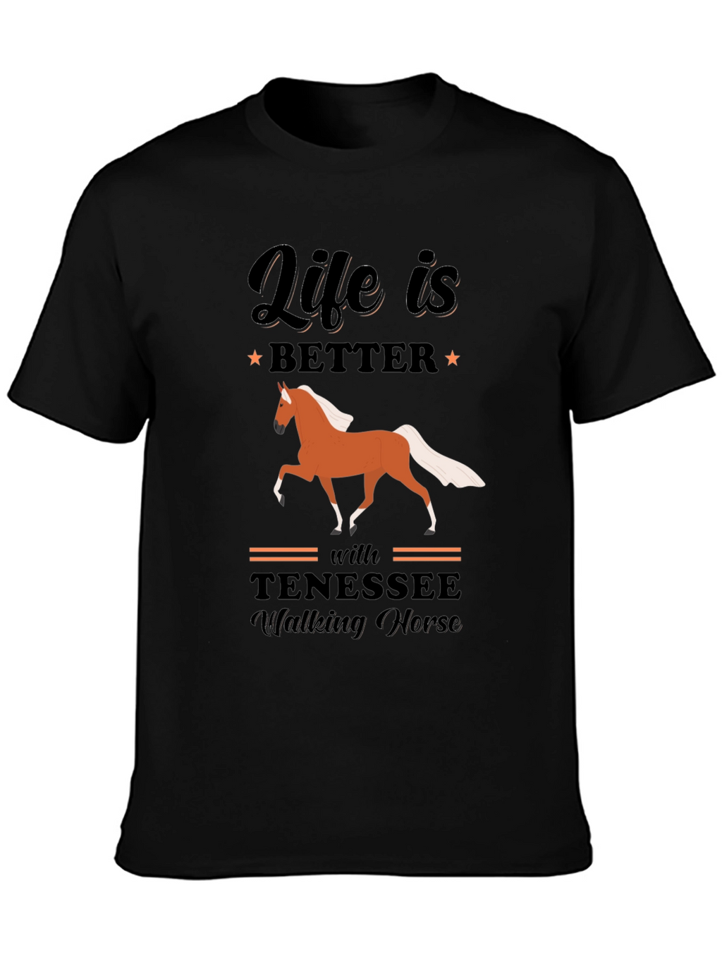 Life is Better with Tennessee Walking Horse T-Shirt