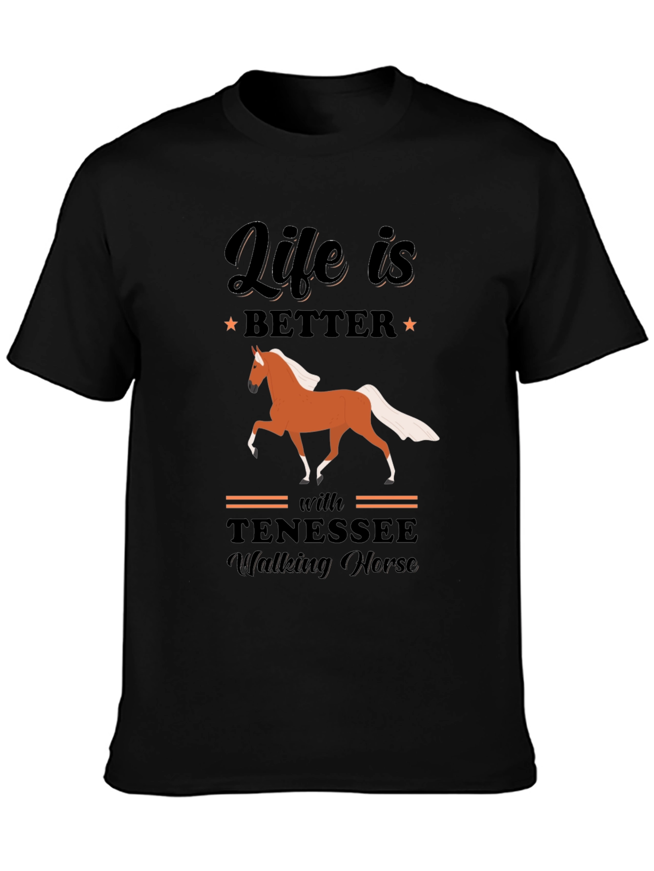 Life is Better with Tennessee Walking Horse T-Shirt