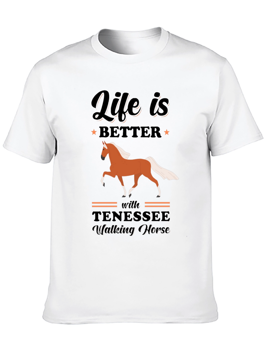 Life is Better with Tennessee Walking Horse T-Shirt