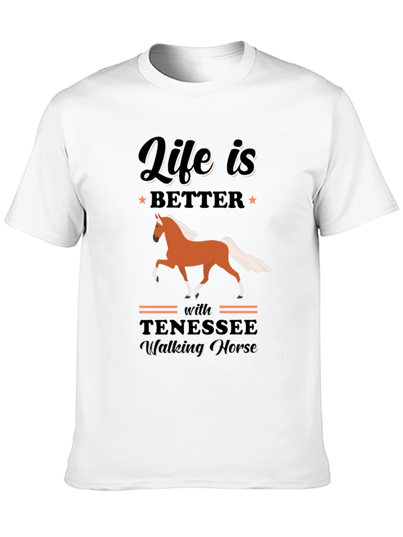 Life is Better with Tennessee Walking Horse T-Shirt