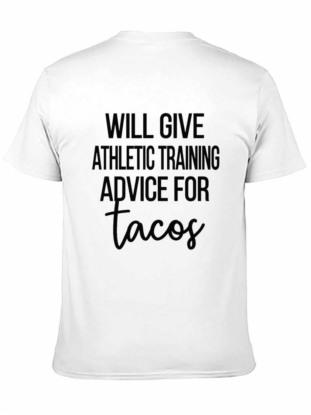 Will Give Athletic Training Advice For Tacos T-Shirt