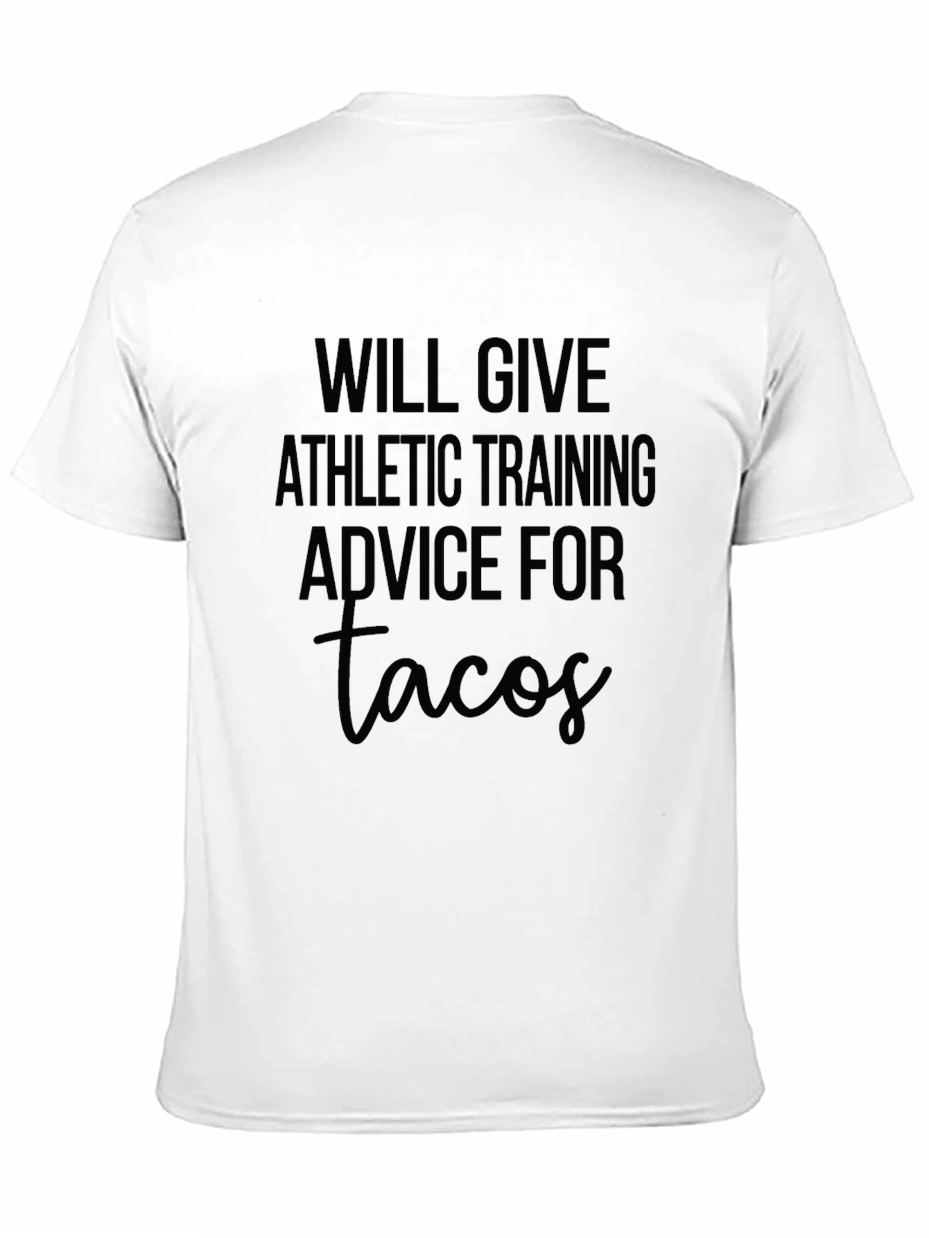 Will Give Athletic Training Advice For Tacos T-Shirt