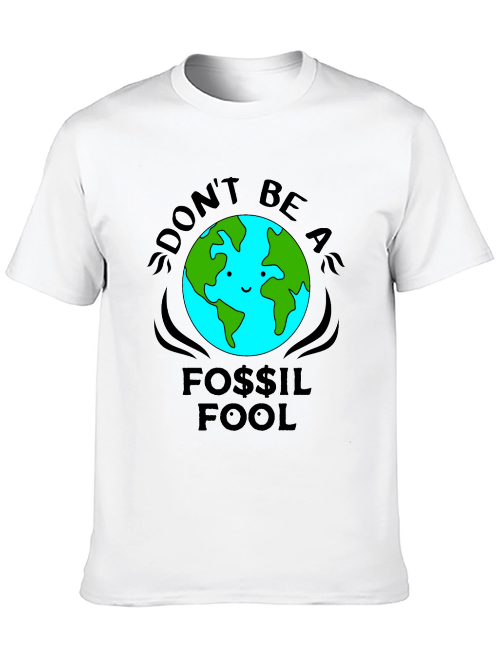 Dont Be a Fossil Fool T-Shirt
