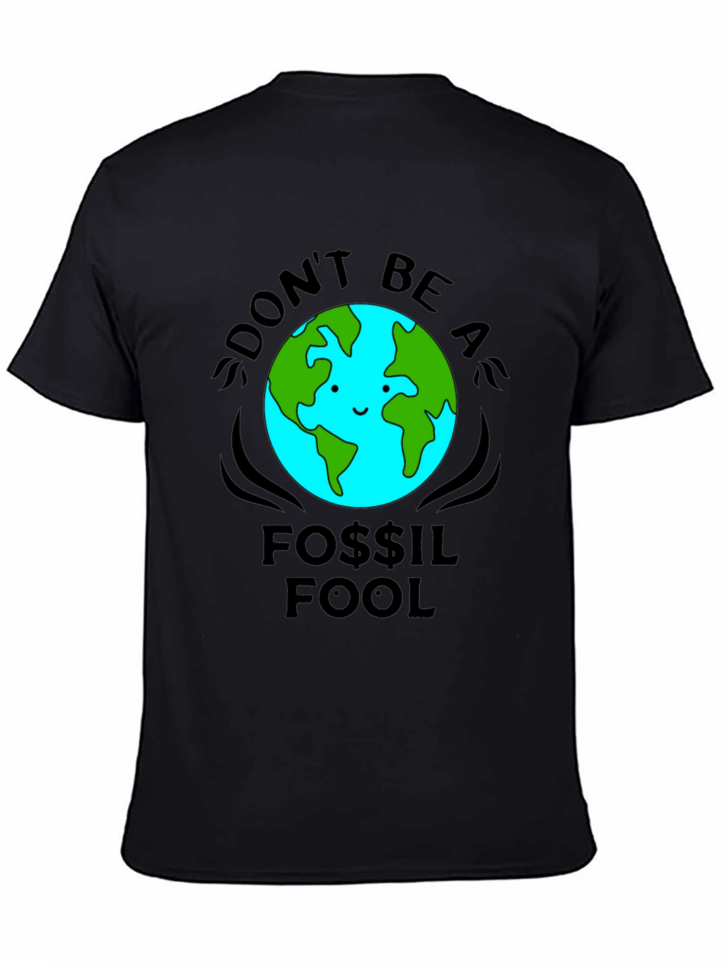 Dont Be a Fossil Fool T-Shirt