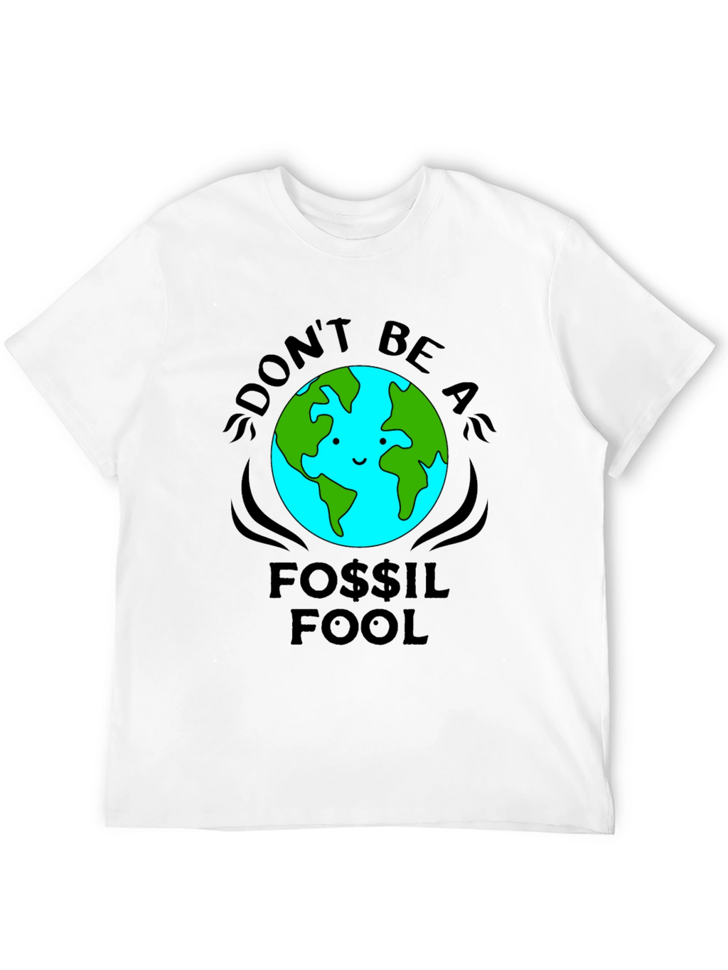 Dont Be a Fossil Fool T-Shirt