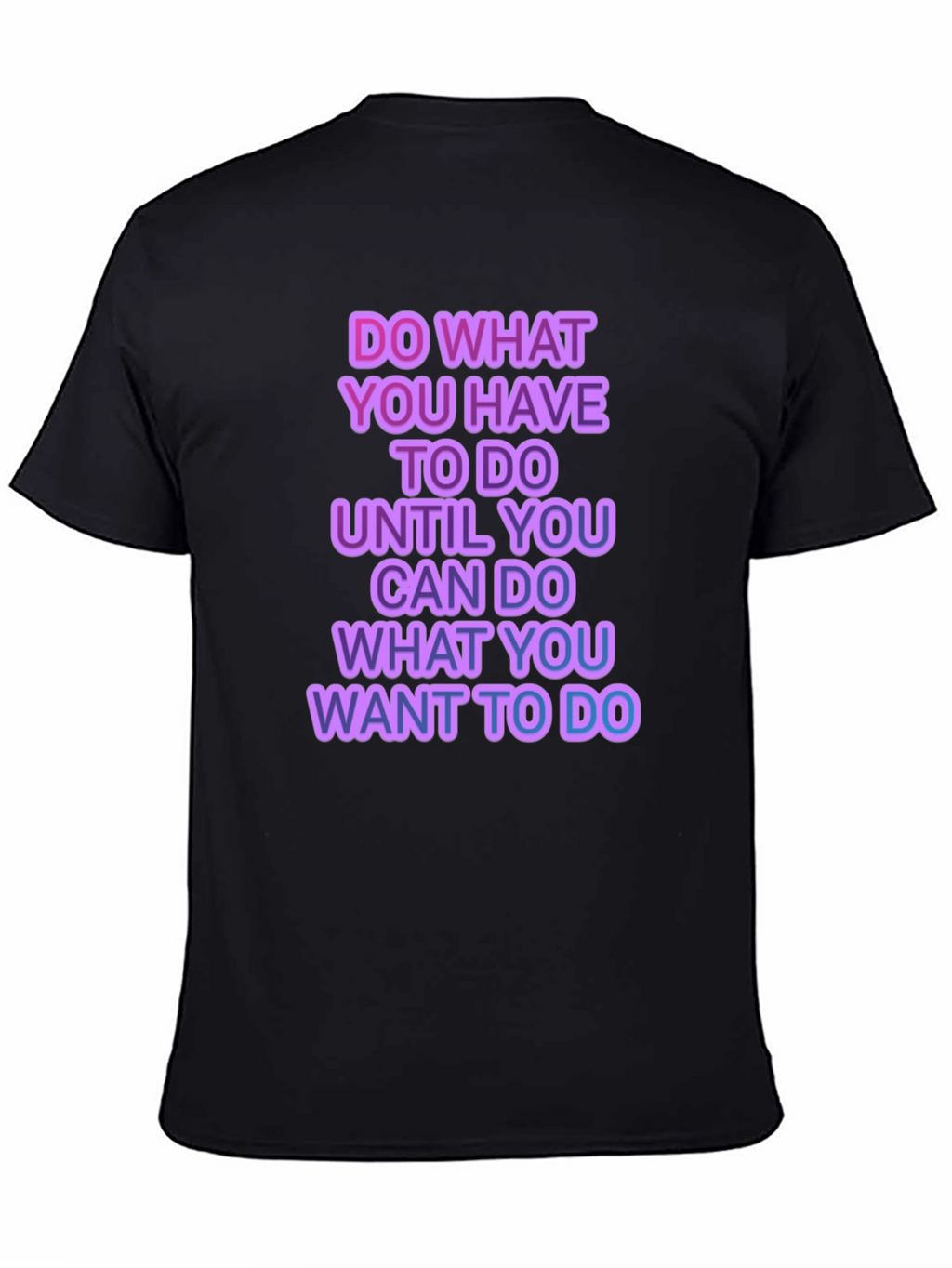 Motivational Graphic T-Shirt - Do What You Have To