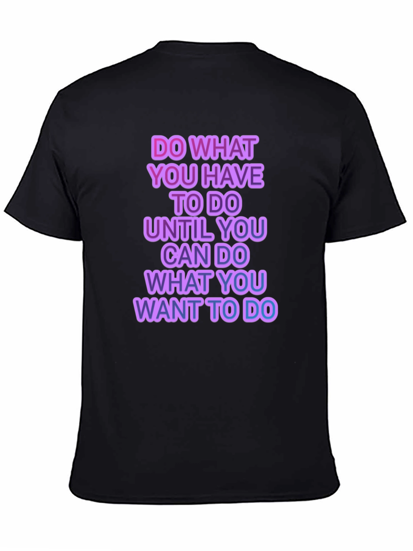 Motivational Graphic T-Shirt - Do What You Have To