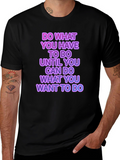 Motivational Graphic T-Shirt - Do What You Have To