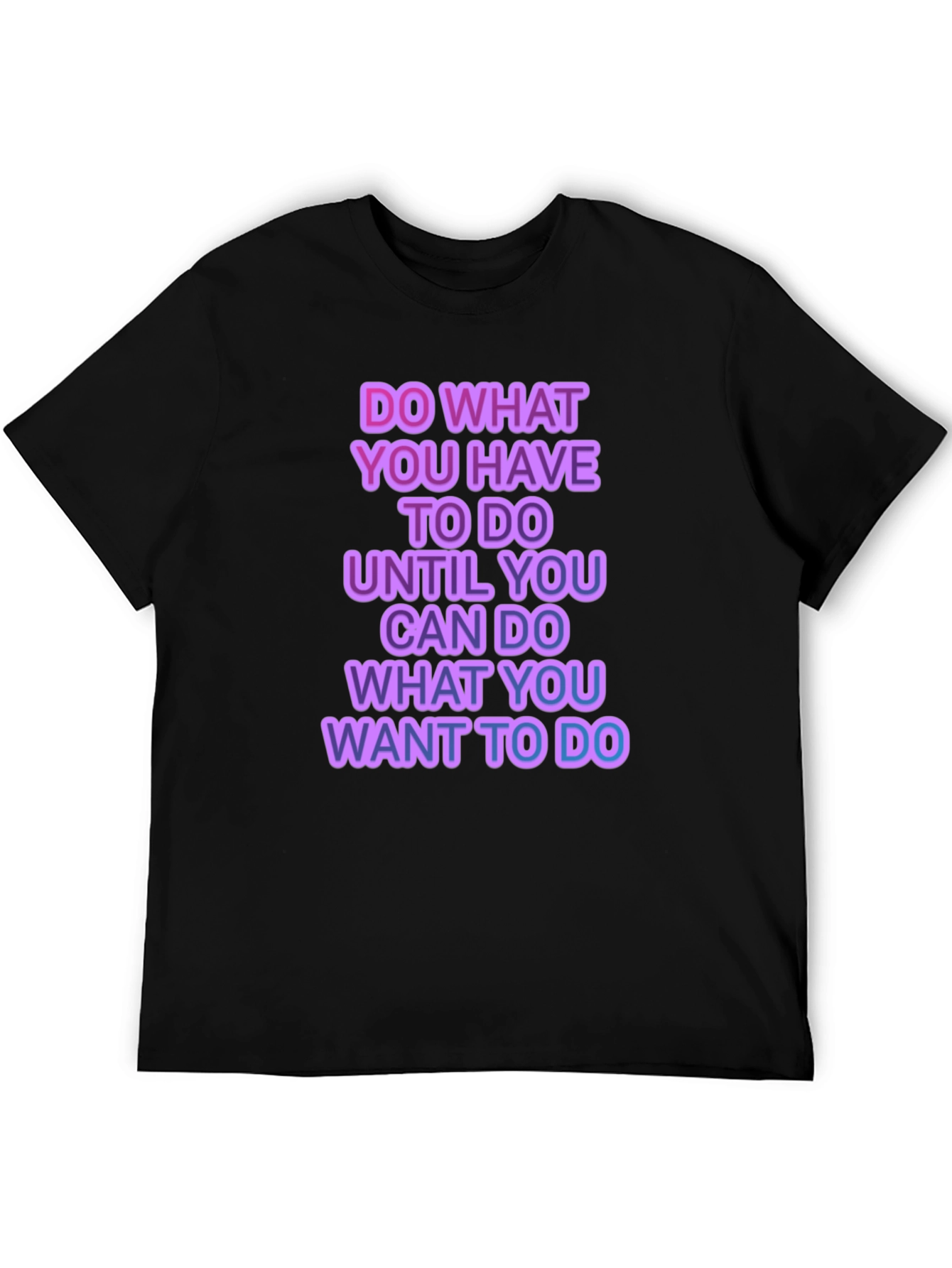 Motivational Graphic T-Shirt - Do What You Have To
