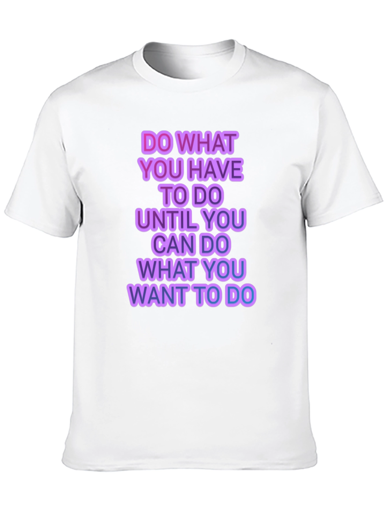Motivational Graphic T-Shirt - Do What You Have To