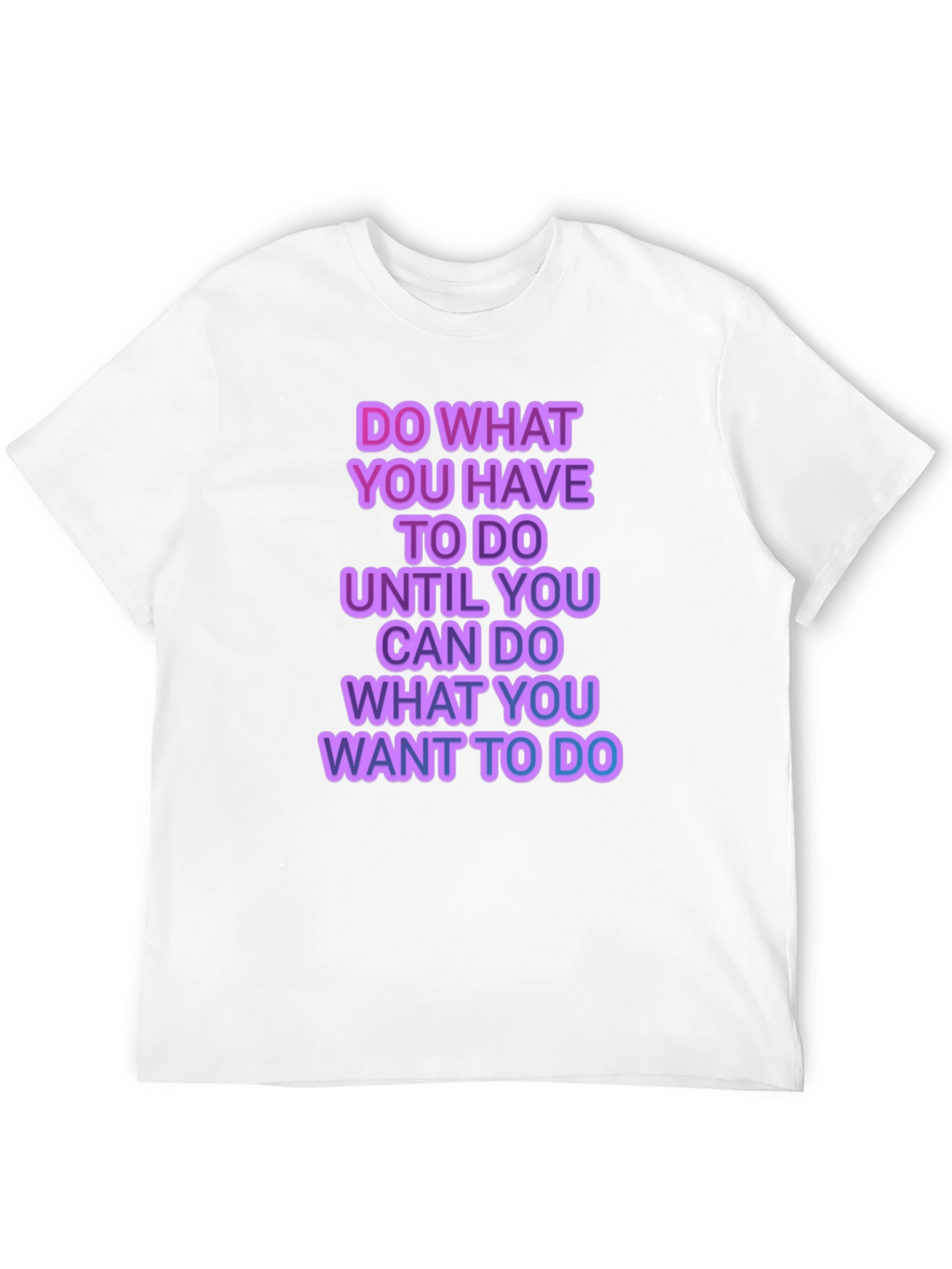 Motivational Graphic T-Shirt - Do What You Have To