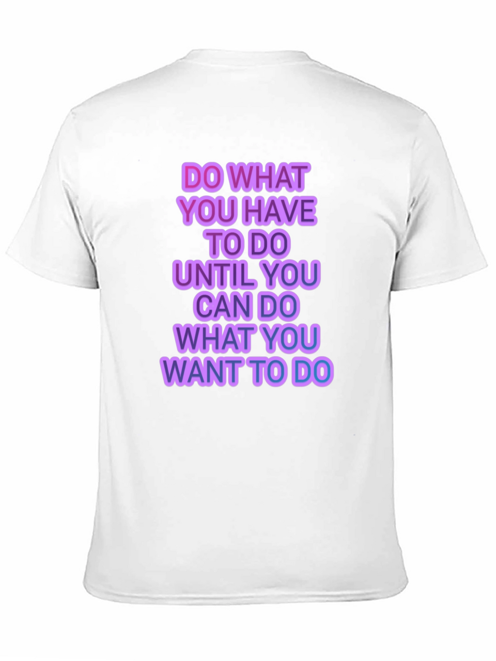 Motivational Graphic T-Shirt - Do What You Have To
