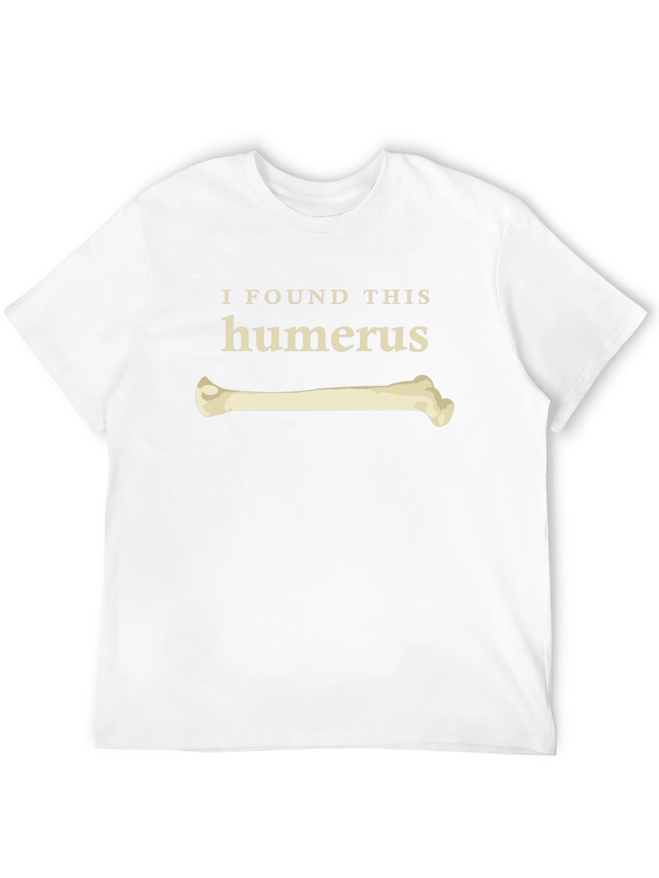 I Found This Humerus Funny Bone T-Shirt