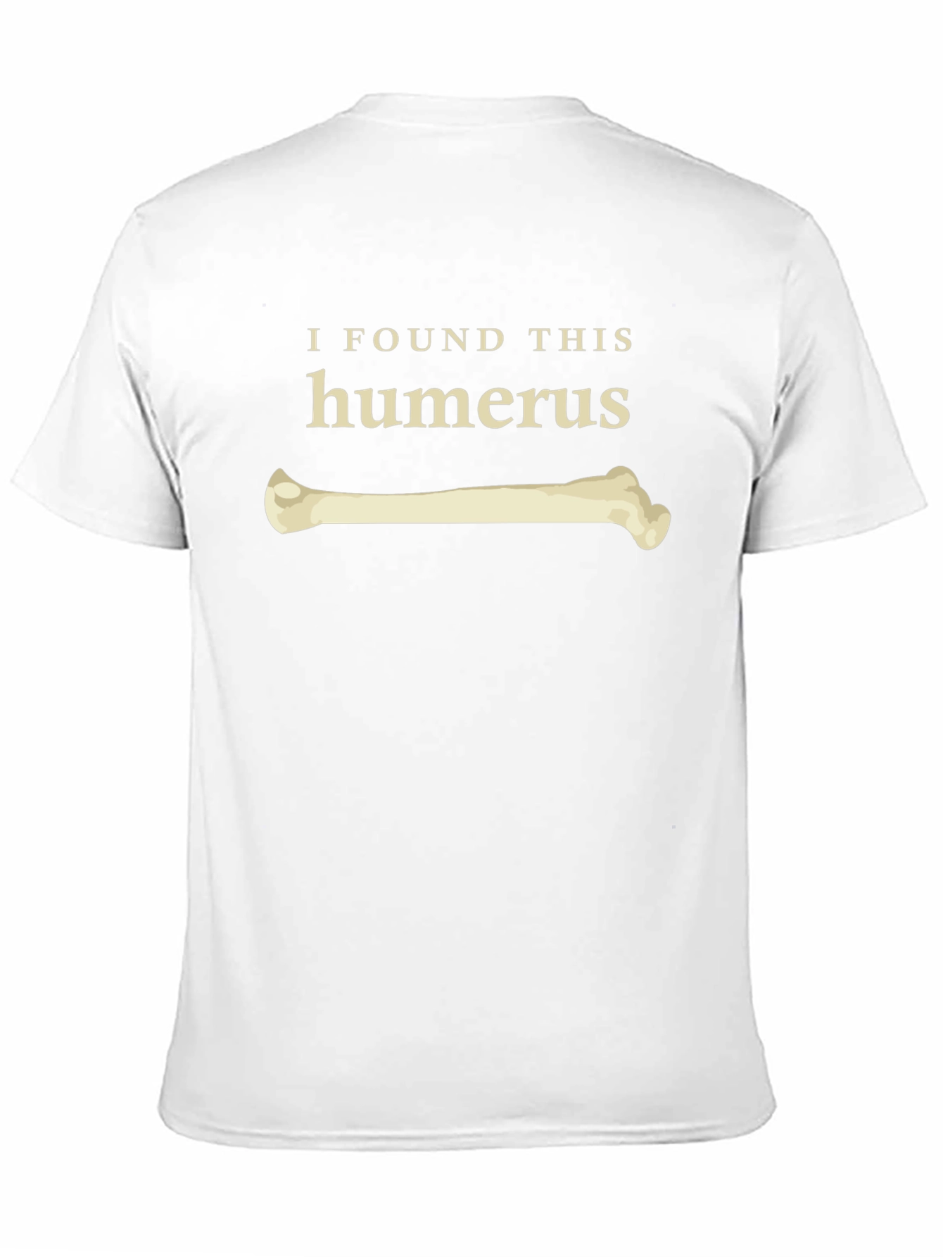I Found This Humerus Funny Bone T-Shirt