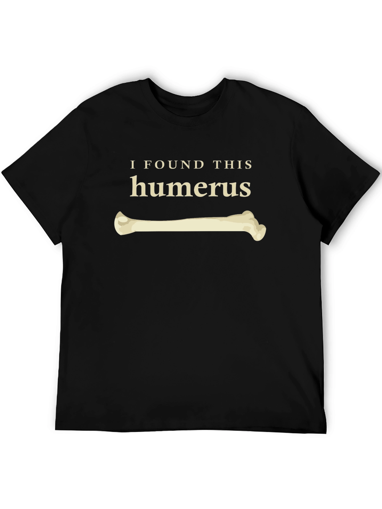 I Found This Humerus Funny Bone T-Shirt