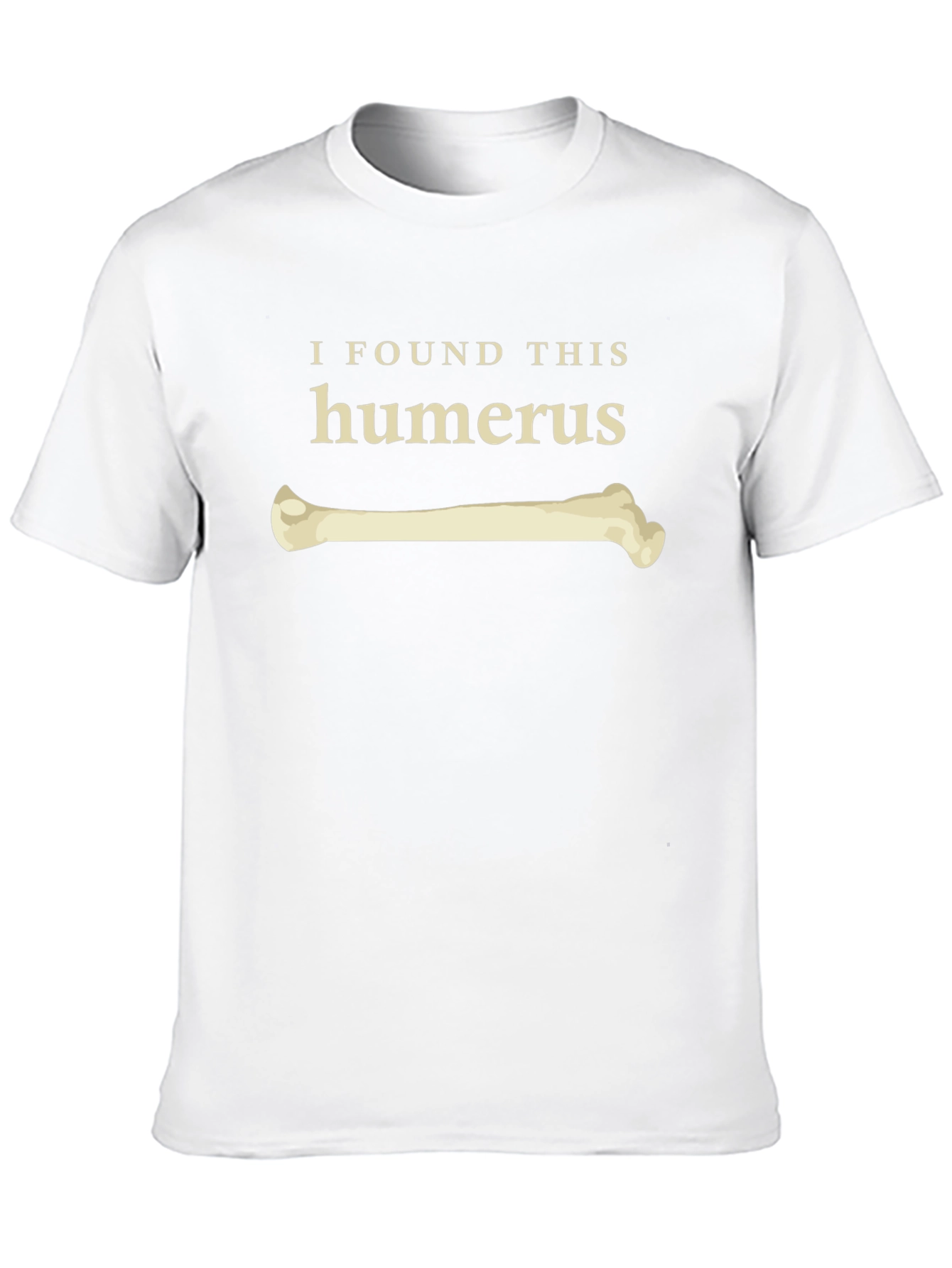 I Found This Humerus Funny Bone T-Shirt