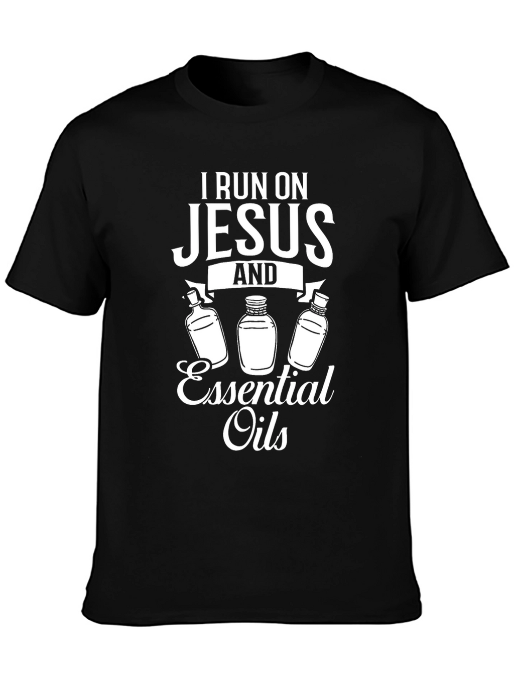 I Run on Jesus and Essential Oils T-Shirt