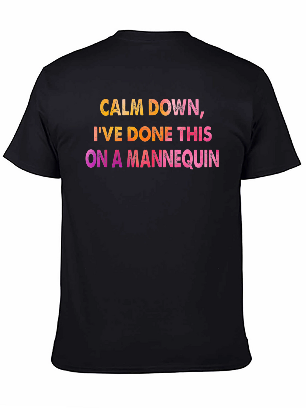 Calm Down Mannequin Tee