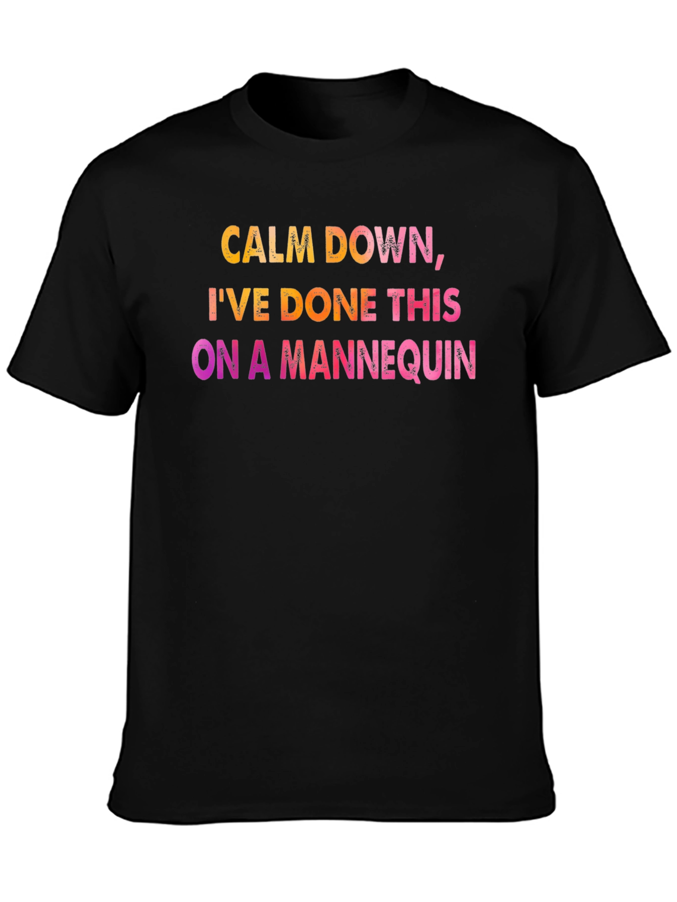 Calm Down Mannequin Tee