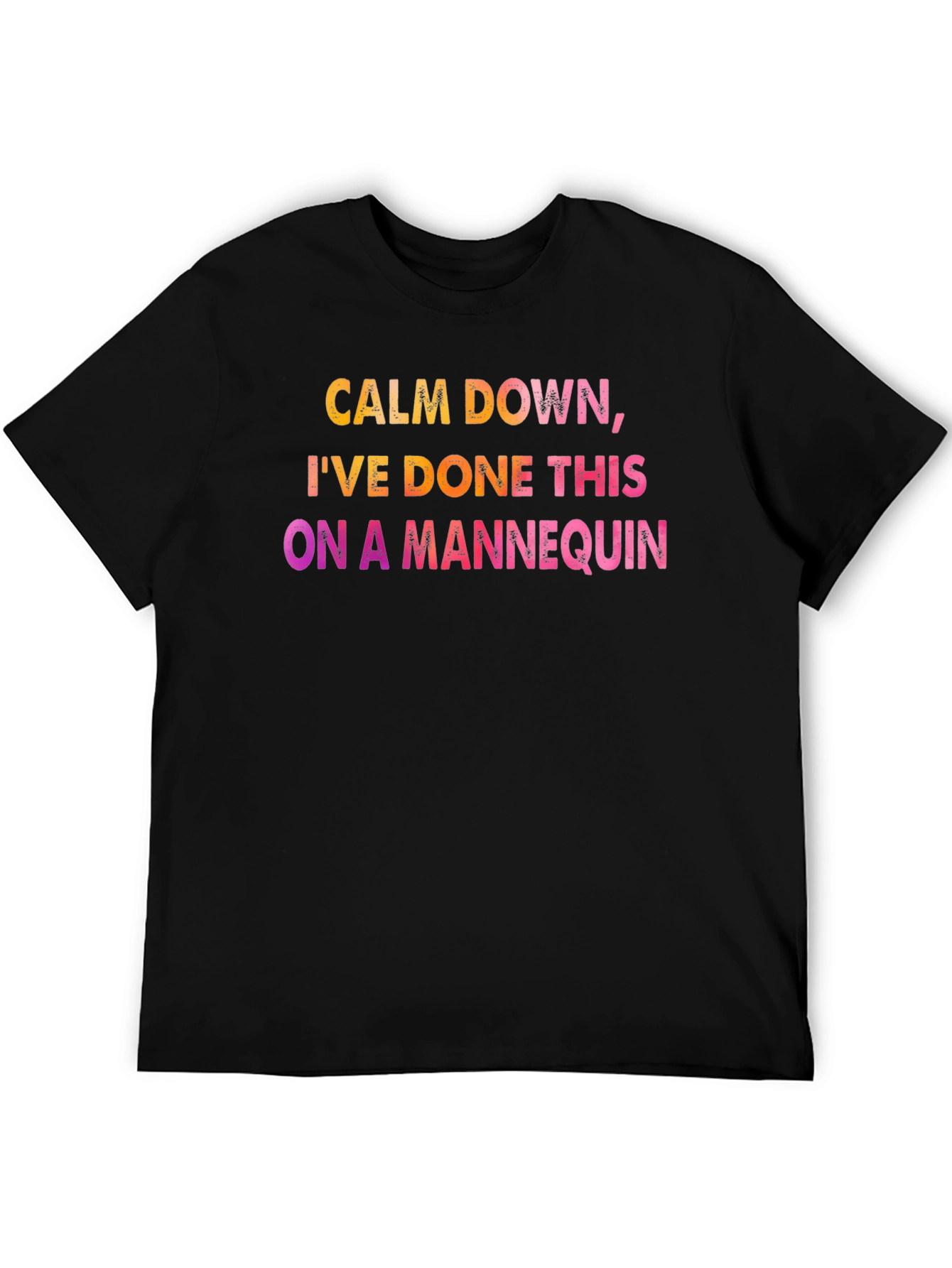 Calm Down Mannequin Tee
