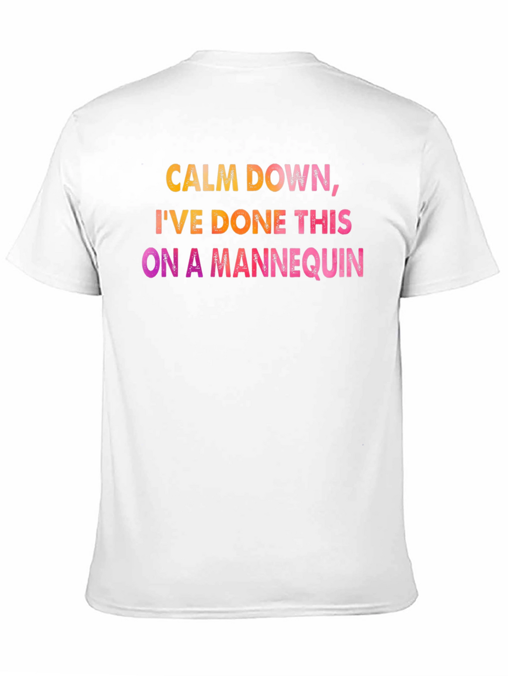 Calm Down Mannequin Tee