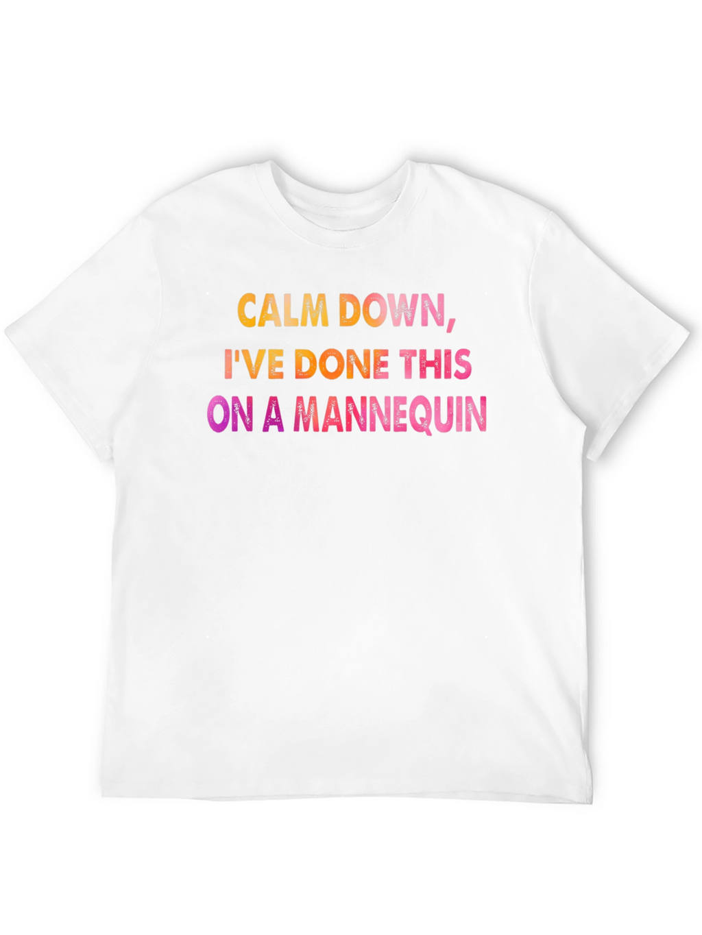 Calm Down Mannequin Tee