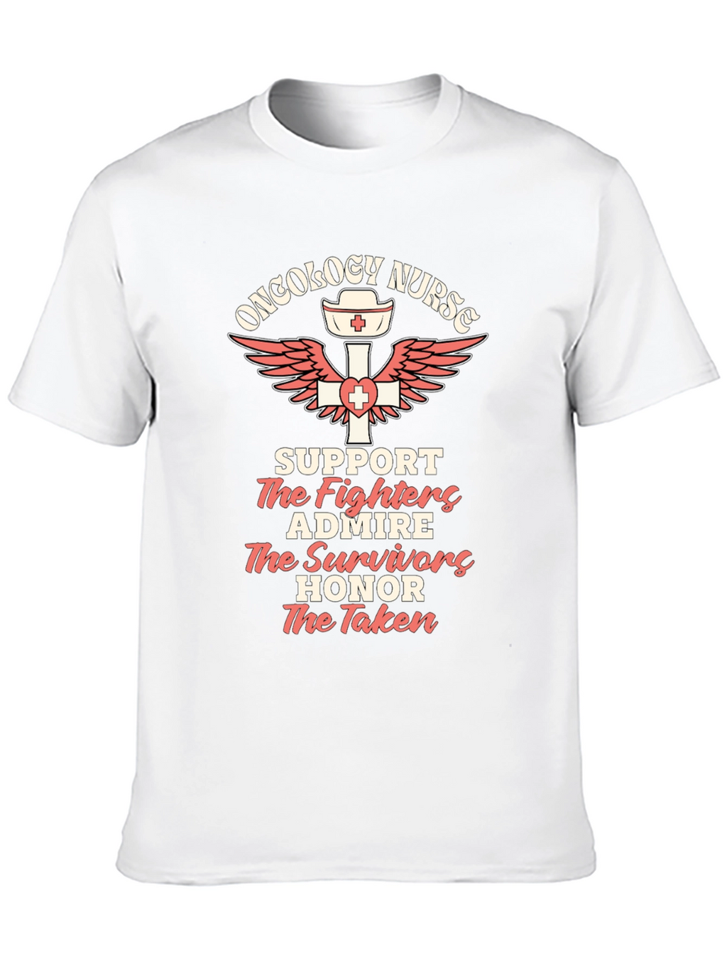 Oncology Nurse T-Shirt - Support Admire Honor