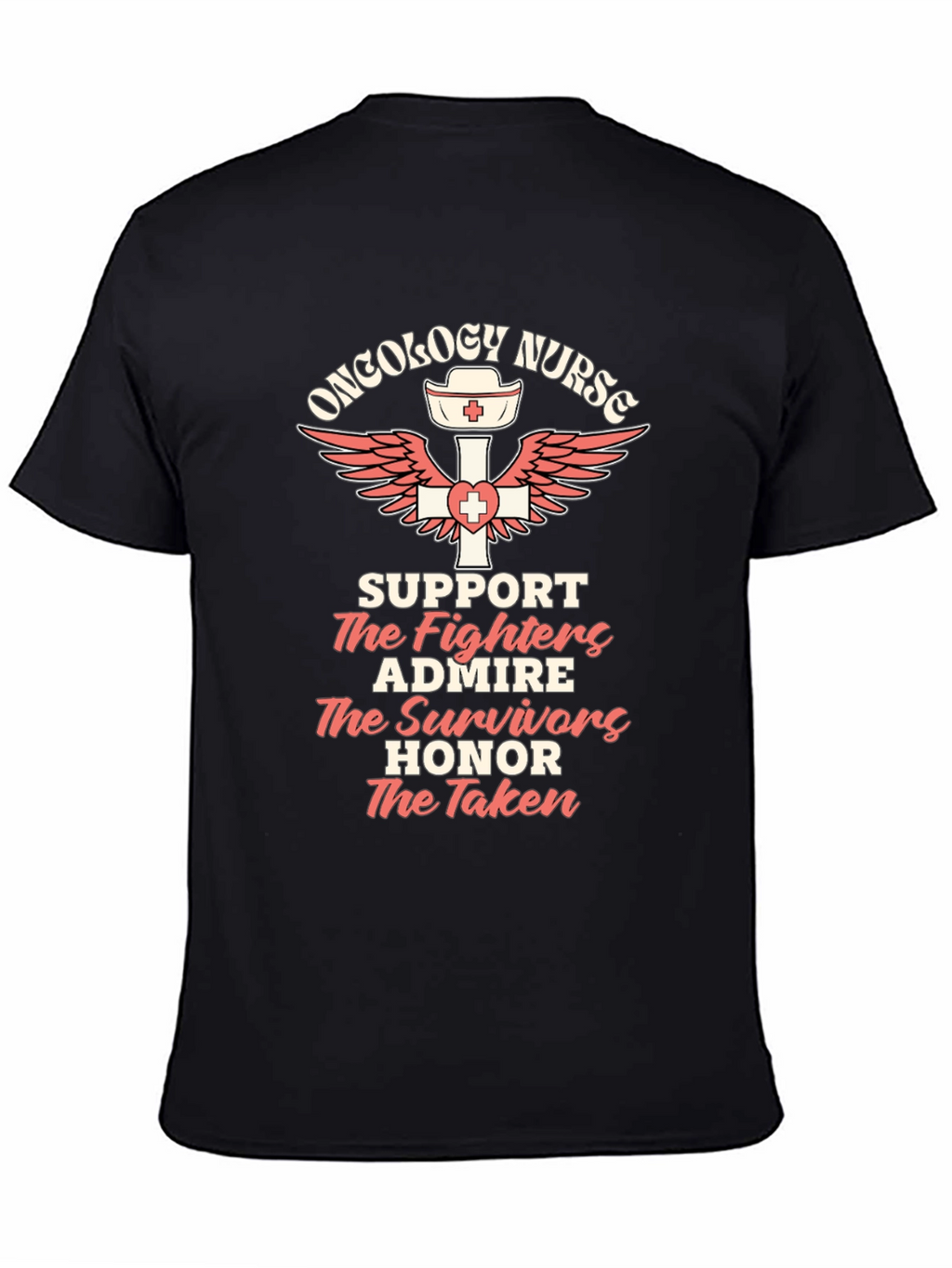 Oncology Nurse T-Shirt - Support Admire Honor