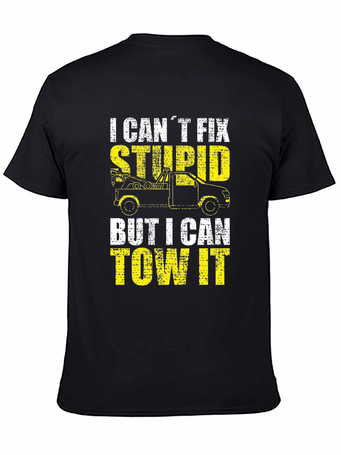 Tow Truck Driver T-Shirt - I Cant Fix Stupid